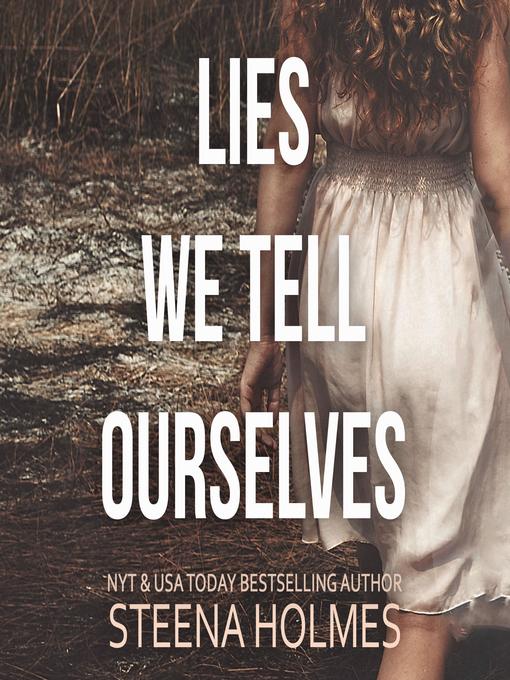 Title details for Lies We Tell Ourselves by Steena Holmes - Available